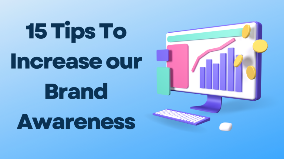 15 Tips To Increase Your Brand Awareness - Seoindexr